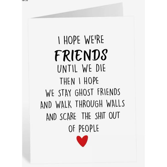 I Hope We Are Friends Until We Die Valentines Day Card, for Him, for Her - Picture 3 of 6